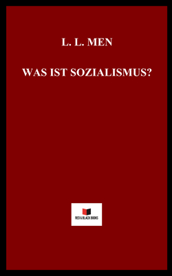 Was ist Sozialismus? von Men,  L. L.