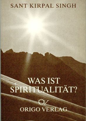 Was ist Spiritualität? von Singh,  Kirpal