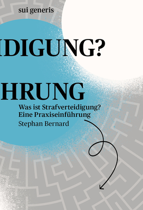 Was ist Strafverteidigung? von Bernard,  Stephan