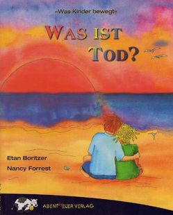 Was ist Tod? von Boritzer,  Etan, Forrest,  Nancy, Weiss,  Jochen