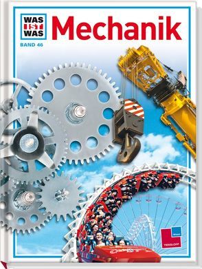 Was ist was, Band 046: Mechanik von Dr. Pichol,  Karl, Schulz,  Burkhard