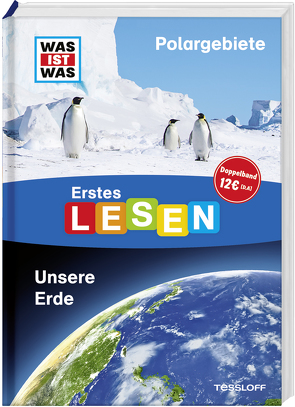 WAS IST WAS Erstes Lesen Doppelband Polargebiete Unsere Erde von Braun,  Christina, Koch,  Ruth, Stenzel,  Annelie