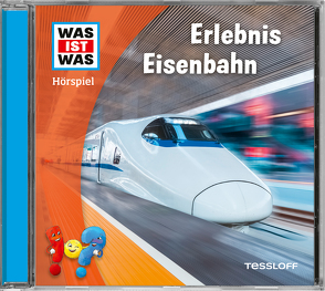 WAS IST WAS Hörspiel. Erlebnis Eisenbahn von Bauer,  Sam, Bertling,  Simon, Bonn,  Björn, Clarén,  Marius, Hagitte,  Christian, Hempel,  Juliane, Hübschmann,  Ulrike, Maetz,  Stefan, Meisheit,  Yesim