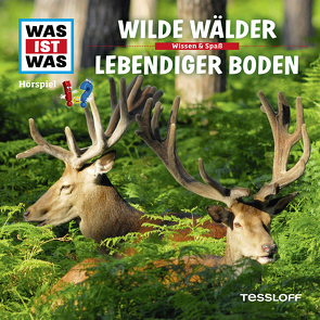 WAS IST WAS Hörspiel. Wilde Wälder / Lebendiger Boden. von Baur,  Dr. Manfred, Carlsson,  Anna, Haßler,  Sebastian, Illi,  Günther, Krumbiegel,  Crock, Riedl,  Jakob, Semar,  Kristiane