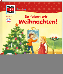 WAS IST WAS Junior Band 37 So feiern wir Weihnachten! von Kilian,  Svetlana, Weller-Essers,  Andrea