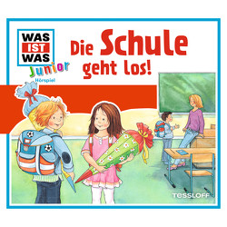 WAS IST WAS Junior Hörspiel. Die Schule geht los! von Buse,  Butz Ulrich, Lehmann-Horn,  Markus, Morlinghaus,  Marcus, Semar,  Kristiane