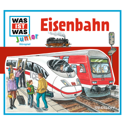 WAS IST WAS Junior Hörspiel. Eisenbahn von Buse,  Butz Ulrich, Haßler,  Sebastian, Morlinghaus,  Marcus, Semar,  Kristiane, Walther,  Maximilian