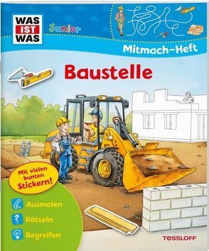 WAS IST WAS Junior Mitmach-Heft Baustelle von Beurenmeister,  Corina, Hennig,  Dirk, Jeremies,  Christian, Jeremies,  Fabian, Richter,  Stefan, Wenzel,  Ida