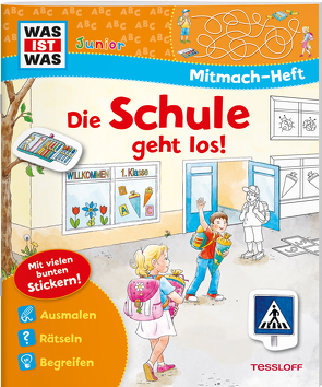 WAS IST WAS Junior Mitmach-Heft Die Schule geht los! von Göntgen,  Isabelle, Hennig,  Dirk, Popovic,  Vladimir, Schuck,  Sabine, Teltau,  Irmtraut, Teschner,  Oliver, Turnhofer,  Kersti, Wandrey,  Guido, Winterstein,  Felicia, Wongel,  Günter