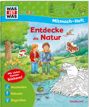 WAS IST WAS Junior Mitmach-Heft Entdecke die Natur von Döring,  Hans Günther, Kiefer,  Katja, Marti,  Tatjana, Pautner,  Norbert, Richter,  Stefan, Winterstein,  Felicia