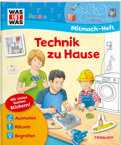 WAS IST WAS Junior Mitmach-Heft Technik zu Hause von Beurenmeister,  Corina, Humbach,  Markus, Matthies,  Don Oliver, Pautner,  Norbert, Popovic,  Vladimir, Schuck,  Sabine, Turnhofer,  Kersti