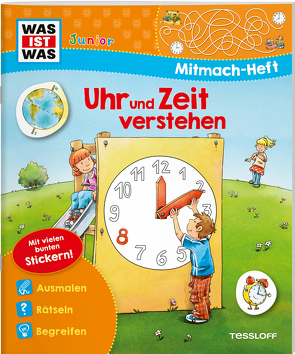 WAS IST WAS Junior-Mitmachheft Uhr und Zeit verstehen von Hennig,  Dirk, Marti,  Tatjana