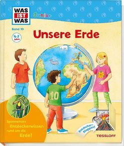 WAS IST WAS Junior Band 10. Unsere Erde von Braun,  Christina, Stauber,  Sabine, Teltau,  Irmtraut, Vohwinkel,  Astrid, von Hacht,  Esther