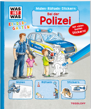 WAS IST WAS Kindergarten Malen Rätseln Stickern Bei der Polizei von Blendinger,  Johannes, Lohr,  Stefan, Marti,  Tatjana