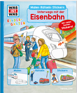 WAS IST WAS Kindergarten Malen Rätseln Stickern Unterwegs mit der Eisenbahn von Beurenmeister,  Corina, Haller,  Ute, Kiefer,  Katja, Klaßen,  Stefanie, Schmidt,  Sandra, Schuck,  Sabine