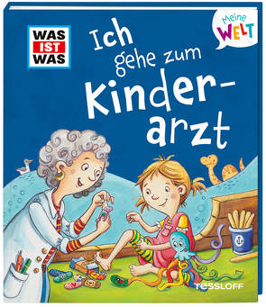 WAS IST WAS Meine Welt Band 10, Ich gehe zum Kinderarzt! von Fabisch,  Alexandra