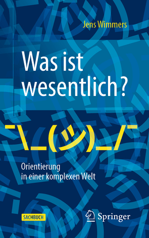 Was ist wesentlich? – Orientierung in einer komplexen Welt von Wimmers,  Jens