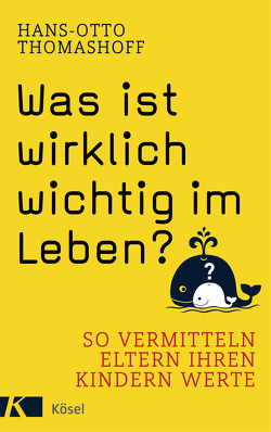 Was ist wirklich wichtig im Leben? von Thomashoff,  Hans-Otto