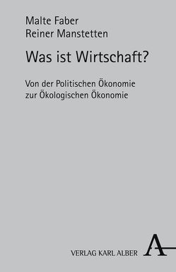 Was ist Wirtschaft? von Becker,  Christian, Faber,  Malte, Hertel,  Kirsten, Hottinger,  Olaf, Jöst,  Frank, Manstetten,  Reiner, Petersen,  Thomas