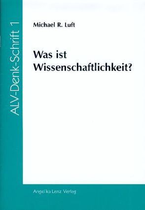 Was ist Wissenschaftlichkeit? von Luft,  Michael R