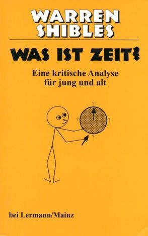 Was ist Zeit? von Schulz,  Ortrun, Shibles,  Warren, Zetzmann,  Hannelore