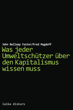 Was jeder Umweltschützer über den Kapitalismus wissen muss von Bellamy Foster,  John, Magdoff,  Fred