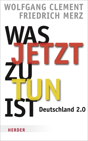 Was jetzt zu tun ist von Clement,  Wolfgang, Merz,  Friedrich