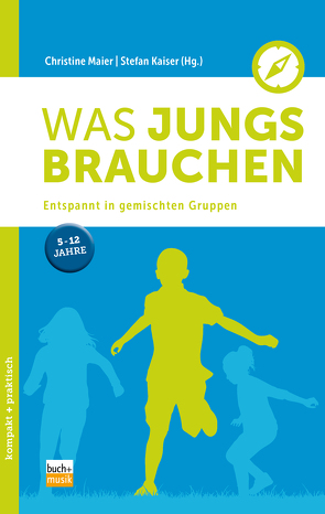 Was Jungs brauchen von Kaiser,  Stefan, Maier,  Christine