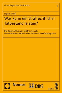 Was kann ein strafrechtlicher Tatbestand leisten? von Zaufal,  Sophie