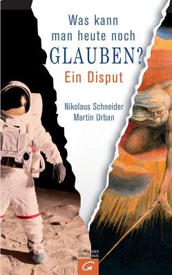 Was kann man heute noch glauben? von Schneider,  Nikolaus, Urban,  Martin