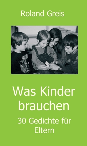 Was Kinder brauchen von Greis,  Roland