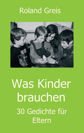 Was Kinder brauchen von Greis,  Roland