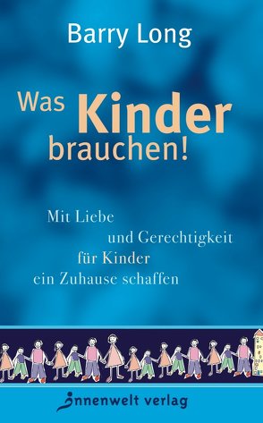 Was Kinder brauchen! von Long,  Barry, Marin-Cardenas,  Mohani