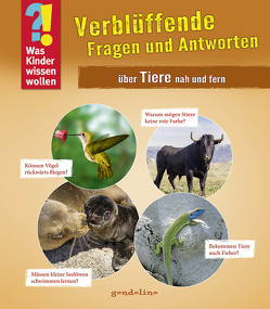 Was Kinder wissen wollen: Verblüffende Fragen und Antworten über Tiere nah und fern von gondolino Wissen und Können