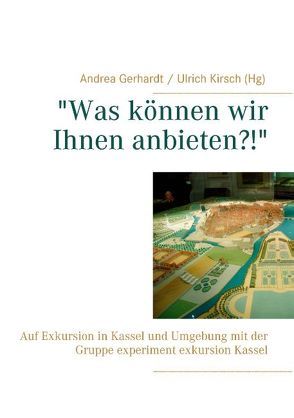 „Was können wir Ihnen anbieten?!“ von Gerhardt,  Andrea, Kirsch,  Ulrich