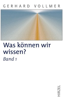 Was können wir wissen? Band 1: Die Natur der Erkenntnis von Lorenz,  Konrad, Vollmer,  Gerhard