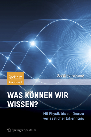 Was können wir wissen? von Honerkamp,  Josef