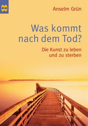 Was kommt nach dem Tod? von Grün,  Anselm