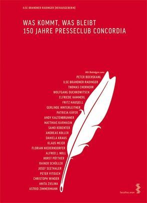 Was kommt, was bleibt. 150 Jahre Presseclub Concordia von Brandner-Radinger,  Ilse