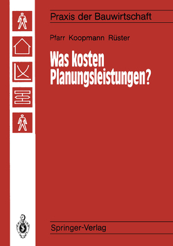 Was kosten Planungsleistungen? von Koopmann,  Manfred, Pfarr,  Karlheinz, Rüster,  Detlef