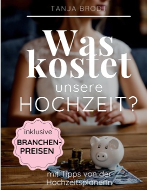 Was kostet unsere Hochzeit? von Brodt,  Tanja