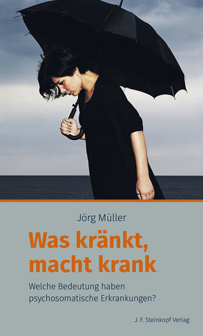 Was kränkt, macht krank von Müller,  Jörg