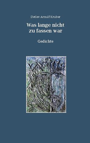 Was lange nicht zu fassen war von Kruber,  Detlev Arnulf