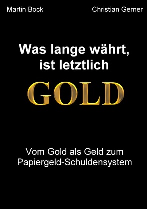 Was lange währt, ist letztlich Gold von Bock,  Martin, Gerner,  Christian