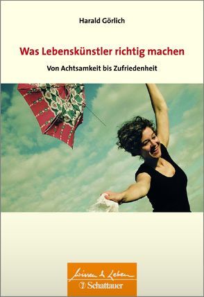 Was Lebenskuenstler richtig machen – von Achtsamkeit bis Zufriedenheit (Wissen & Leben) von Görlich,  Harald