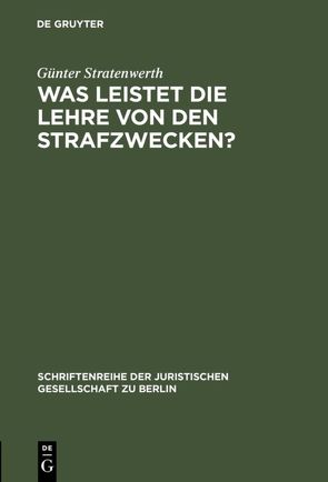 Was leistet die Lehre von den Strafzwecken? von Stratenwerth,  Günter