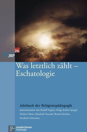 Was letztlich zählt – Eschatologie von Dormeyer,  Detlev, Dressler,  Bernhard, Englert,  Rudolf, Fuchs,  Ottmar, Hennecke,  Elisabeth, Hörnig,  J. Thomas, Klein,  Constantin, Kohler-Spiegel,  Helga, Lachmann,  Rainer, Lange,  Günter, Langer,  Michael, Liess,  Kathrin, Mette,  Norbert, Moltmann,  Jürgen, Müller,  Rabeya, Naurath,  Elisabeth, Plieth,  Martina, Pohl-Patalong,  Uta, Rickers,  Folkert, Riedl,  Peter, Schroeder,  Bernd, Schweitzer,  Friedrich, Sörries,  Reiner, Soussan,  Julian Chaim, Streib,  Heinz, Striet,  Magnus, von Stosch,  Klaus