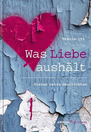 Was Liebe aushält von Ott,  Ursula