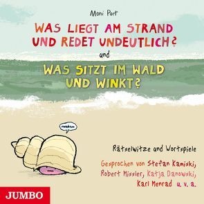 Was liegt am Strand und redet undeutlich? & Was sitzt im Wald und winkt? von Kaminski,  Stefan, Nachtmann,  Julia, Port,  Moni, u.v.m.