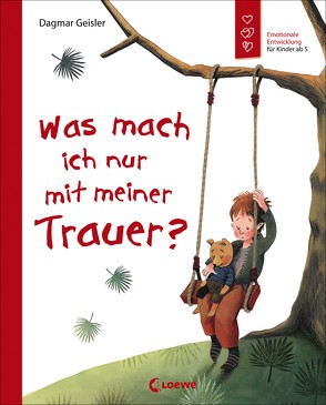 Was mach ich nur mit meiner Trauer? von Geisler,  Dagmar